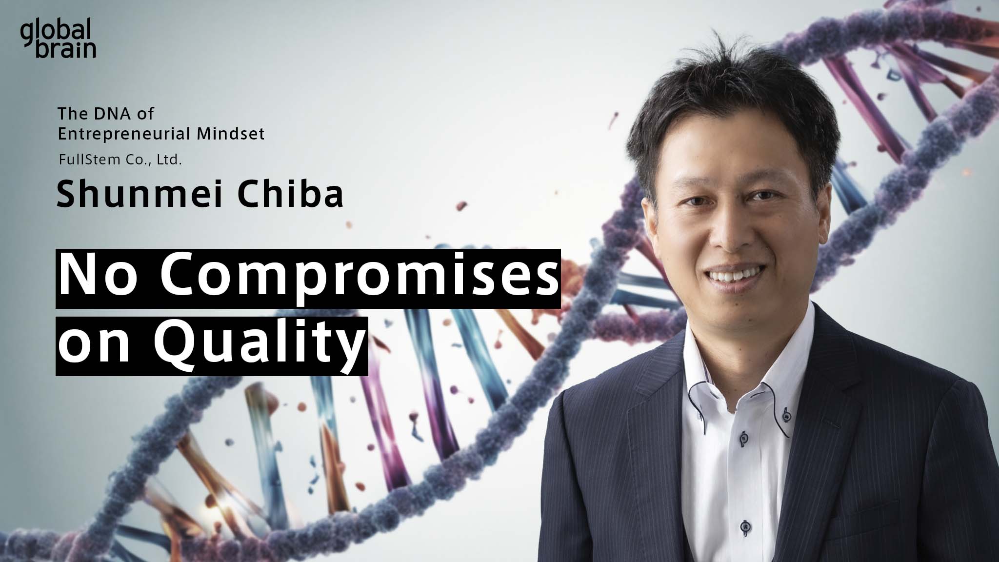 Cover image for The DNA of Entrepreneurial Mindset: We Are Samurai—We Make No Compromises on Quality / Shunmei Chiba, FullStem Co., Ltd.