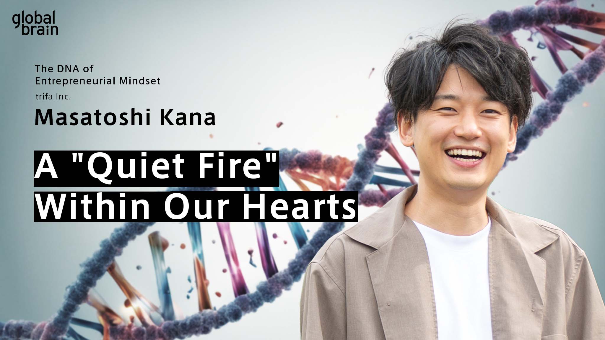 Cover image for The DNA of Entrepreneurial Mindset: A “Quiet Fire” Within Our Hearts / Masatoshi Kana, trifa Inc.